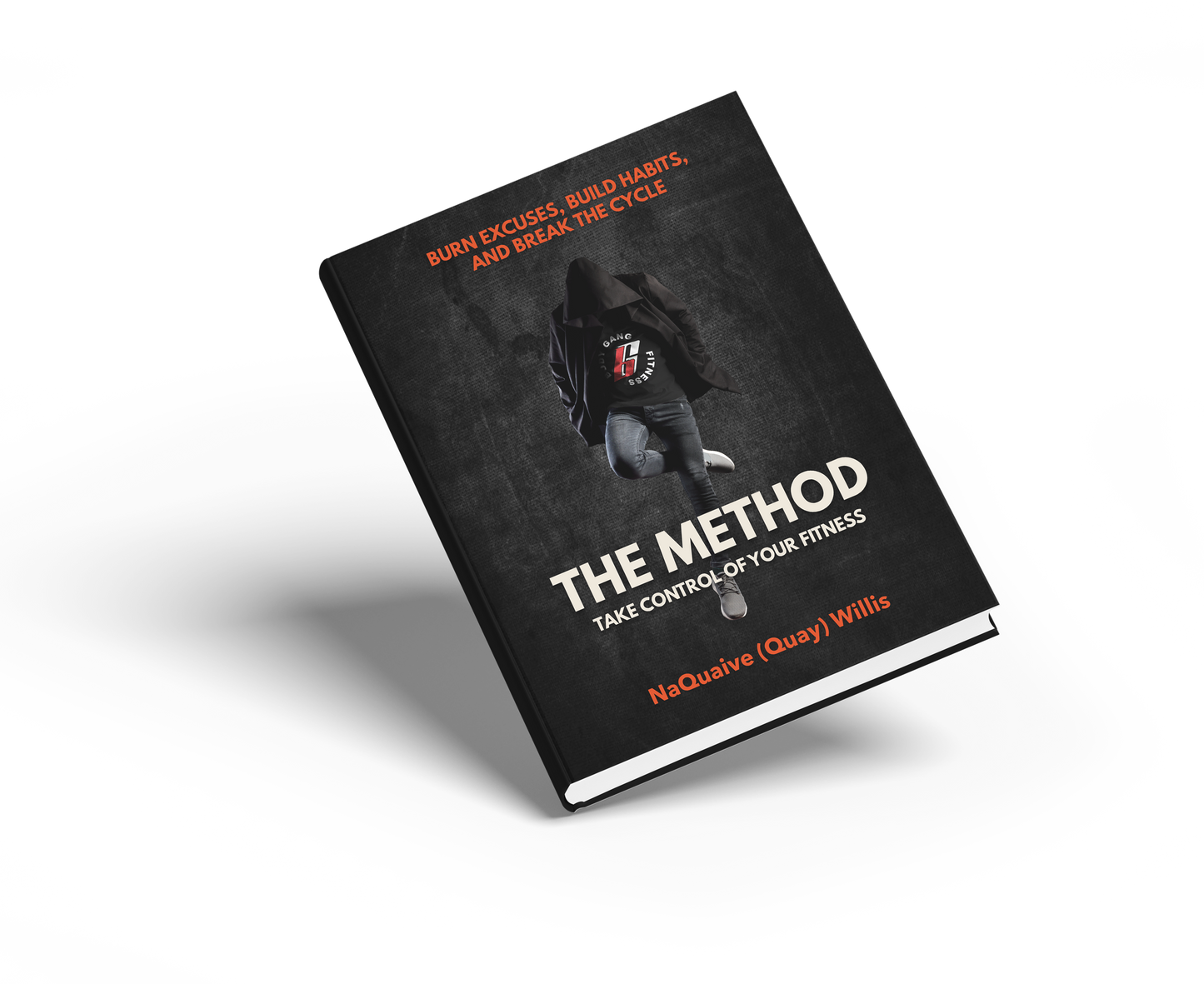 The Method: Burn Excuses, Build Habits, and Break the Cycle